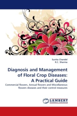 Diagnosis and Management of Floral Crop Diseases