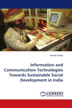 Information and Communication Technologies Towards Sustainable Social Development in India