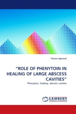 "Role of Phenytoin in Healing of Large Abscess Cavities"