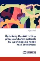 Optimising the AWJ cutting process of ductile materials by superimposing nozzle head oscilliations