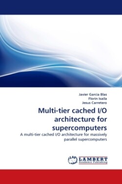 Multi-Tier Cached I/O Architecture for Supercomputers