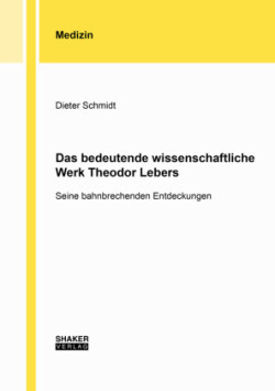 Das bedeutende wissenschaftliche Werk Theodor Lebers