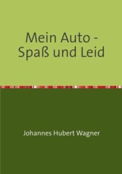 Mein Auto - Spaß und Leid