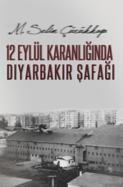 12 Eylül Karanliginda Diyarbakir Safagi