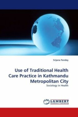 Use of Traditional Health Care Practice in Kathmandu Metropolitan City