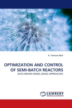 Optimization and Control of Semi-Batch Reactors
