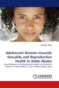 Adolescent Women towards Sexuality and Reproductive Health in Addis Ababa