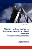 Women Reaching the Top in the International Luxury Hotel Industry