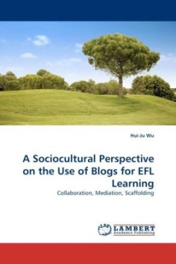 Sociocultural Perspective on the Use of Blogs for Efl Learning