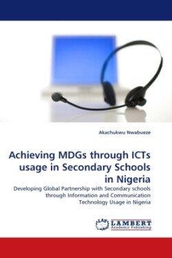 Achieving Mdgs Through Icts Usage in Secondary Schools in Nigeria