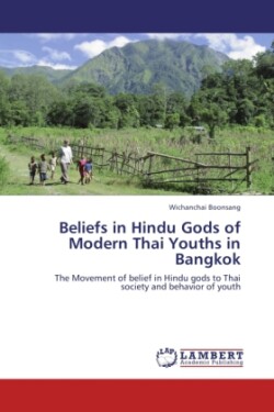 Beliefs in Hindu Gods of Modern Thai Youths in Bangkok