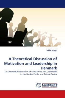 Theoretical Discussion of Motivation and Leadership in Denmark