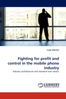 Fighting for Profit and Control in the Mobile Phone Industry