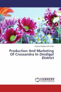 Production And Marketing Of Crossandra In Dindigul District