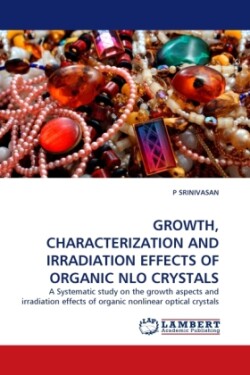 Growth, Characterization and Irradiation Effects of Organic Nlo Crystals