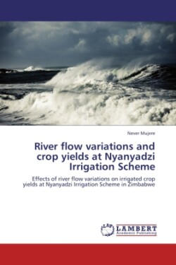 River flow variations and crop yields at Nyanyadzi Irrigation Scheme