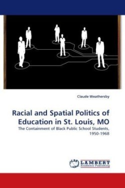 Racial and Spatial Politics of Education in St. Louis, Mo