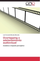 Overlapping o adelantamiento audiovisual