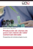 Producción de clones de yuca con raíces de valor comercial elevado