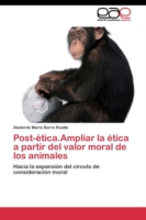 Post-ética.Ampliar la ética a partir del valor moral de los animales