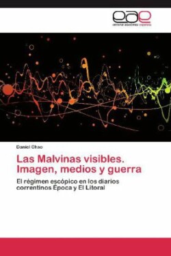 Malvinas Visibles. Imagen, Medios y Guerra