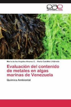 Evaluacion del contenido de metales en algas marinas de Venezuela