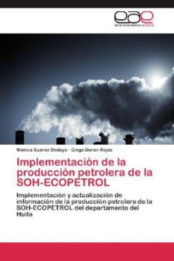 Implementacion de La Produccion Petrolera de La Soh-Ecopetrol