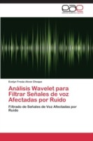 Análisis Wavelet para Filtrar Señales de voz Afectadas por Ruido