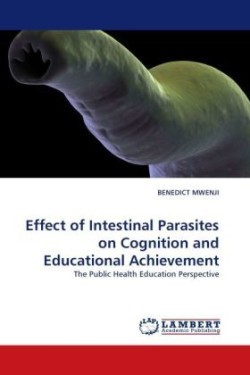 Effect of Intestinal Parasites on Cognition and Educational Achievement