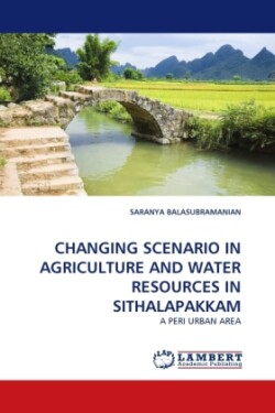 Changing Scenario in Agriculture and Water Resources in Sithalapakkam