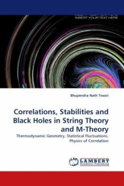 Correlations, Stabilities and Black Holes in String Theory and M-Theory