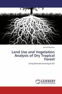 Land Use and Vegetation Analysis of Dry Tropical Forest