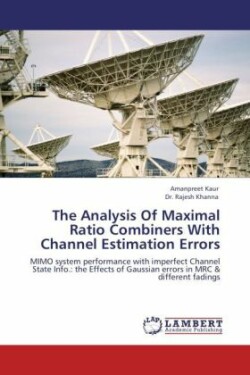 Analysis of Maximal Ratio Combiners with Channel Estimation Errors