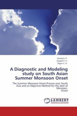 Diagnostic and Modeling study on South Asian Summer Monsoon Onset
