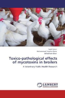 Toxico-Pathological Effects of Mycotoxins in Broilers