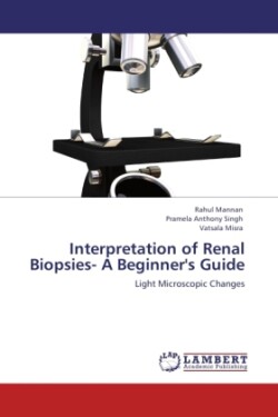 Interpretation of Renal Biopsies- A Beginner's Guide