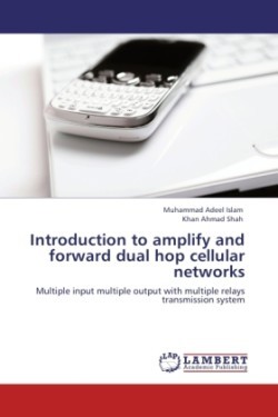 Introduction to Amplify and Forward Dual Hop Cellular Networks