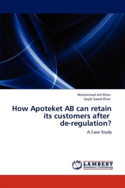 How Apoteket AB can retain its customers after de-regulation?