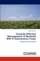 Towards Effective Management of Bacterial Wilt in Solanaceous Crops