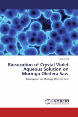 Biosorption of Crystal Violet Aqueous Solution on Moringa Oleifera Saw