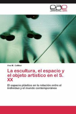 Escultura, El Espacio y El Objeto Artistico En El S. XX