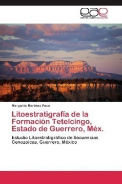 Litoestratigrafia de La Formacion Tetelcingo, Estado de Guerrero, Mex.