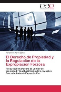 Derecho de Propiedad y La Regulacion de La Expropiacion Forzosa