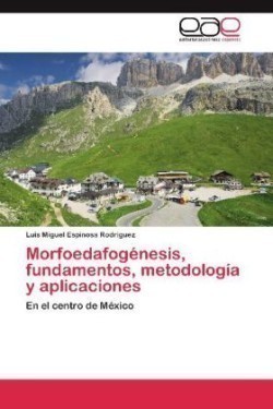 Morfoedafogénesis, fundamentos, metodología y aplicaciones