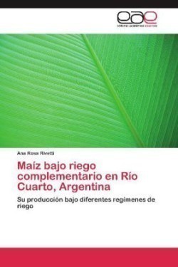 Maiz bajo riego complementario en Rio Cuarto, Argentina