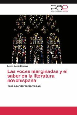 voces marginadas y el saber en la literatura novohispana
