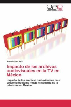 Impacto de los archivos audiovisuales en la TV en México