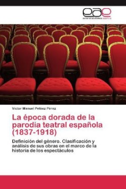 época dorada de la parodia teatral española (1837-1918)
