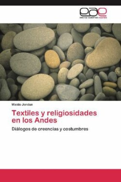 Textiles y Religiosidades En Los Andes