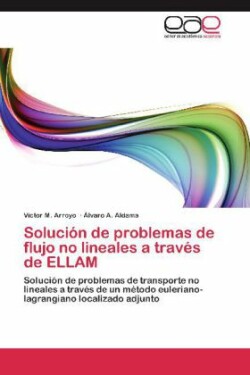 Solucion de problemas de flujo no lineales a traves de ELLAM